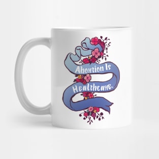 Abortion is Healthcare Mug